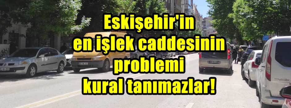 Eskişehir'in en işlek caddesinin problemi kur…