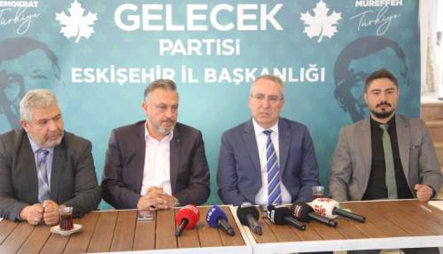 Eskişehir'de Gelecek Partisi'nden önemli mesajlar