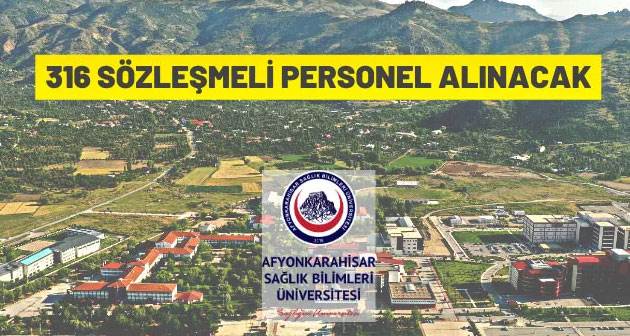 Afyonkarahisar Sağlık Bilimleri Üniversitesi 316 Sözleşmeli Personel alacak