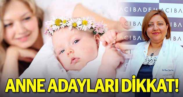 Anne adayları dikkat!