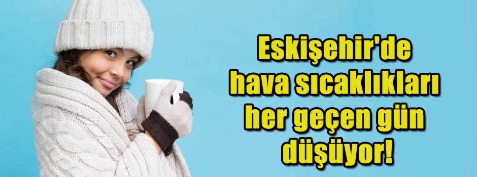 Eskişehir'de hava sıcaklıkları her geçen gün …