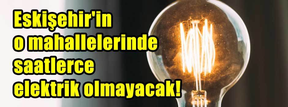 Eskişehir'in o mahallelerinde saatlerce elekt…