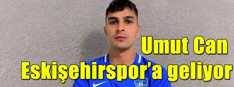 Umut Can Eskişehirspor'a geliyor!