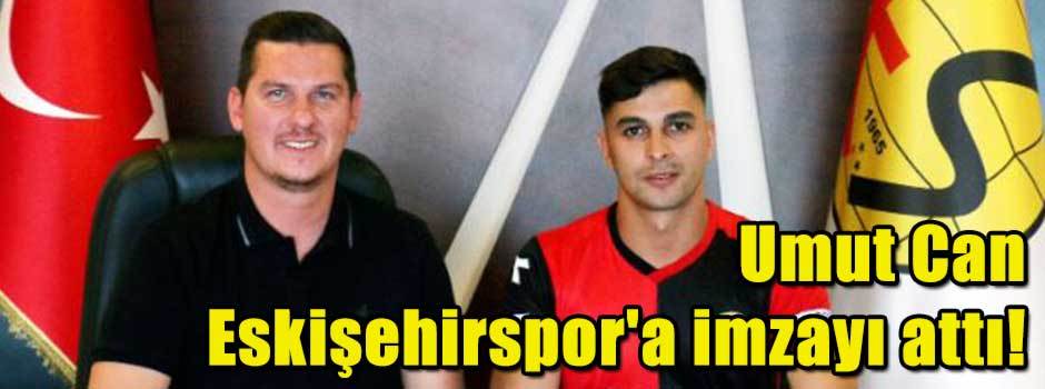 Umut Can Eskişehirspor'a imzayı attı!